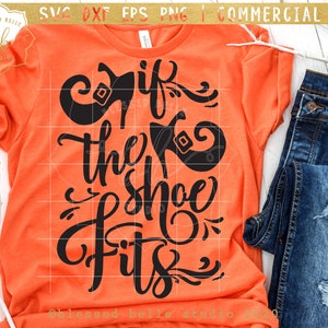 if the shoe fits svg, halloween svg, Witch SVG, halloween shirt, witch shirt design, witch sign SVG, eps, dxf, png file, Silhouette, Cricut