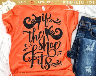 if the shoe fits svg, halloween svg, Witch SVG, halloween shirt, witch shirt design, witch sign SVG, eps, dxf, png file, Silhouette, Cricut