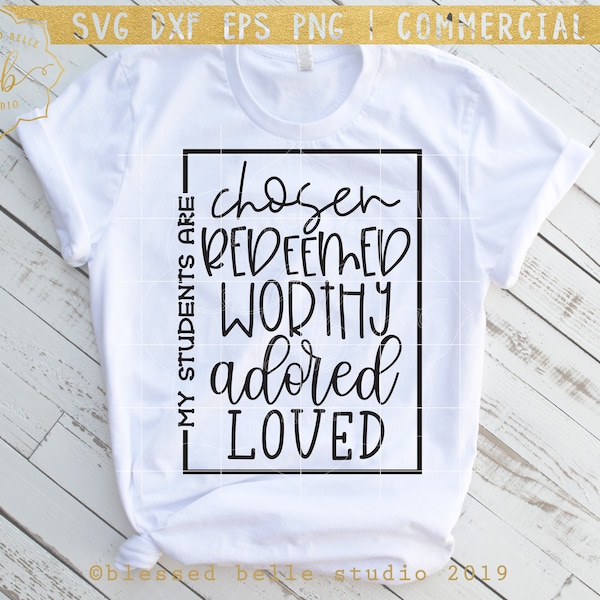 my students are chosen redeemed worthy adored loved svg, teacher svg, students svg, eps, dxf, png scripture, quote, Silhouette, Cricut