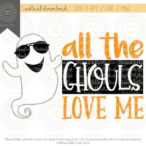 Boy Halloween SVG, all the ghouls love me svg, halloween svg, ghost SVG, eps, dxf, png file, Silhouette, Cricut