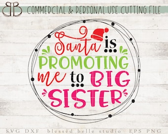 Santa fördert mich zu großen Schwester Svg, große Schwester Svg, Schwangerschaft Ankündigung Svg, Eps, Dxf, Png geschnitten Datei, Silhouette, Cricut