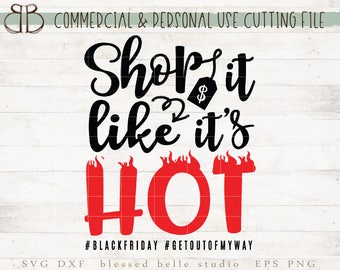Shop it like it's hot svg, Black Friday SVG, Thanksgiving SVG, eps, dxf, png cut file, Silhouette, Cricut