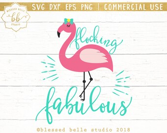 flamingo svg, flocking fabulous svg, quote svg, funny svg, eps, dxf, png cut file, Silhouette, Cricut
