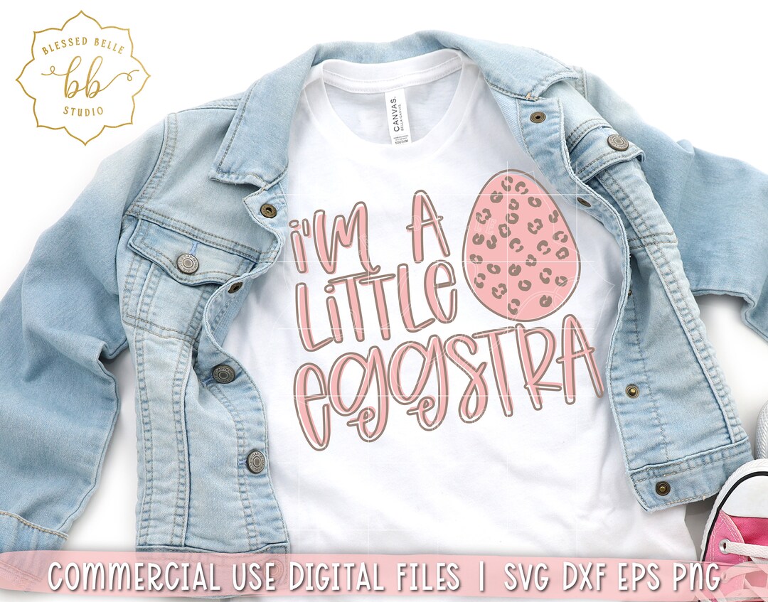Easter SVG, Im a Little Eggstra Svg, Eggstra Svg, Funny Easter Svg ...