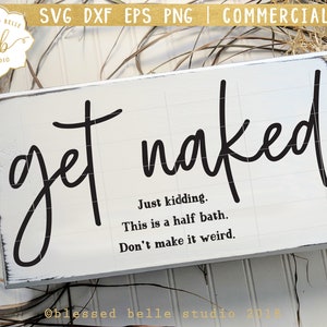 get naked svg, bathroom sign svg, bathroom farmhouse svg, bathroom svg, half bath svg, eps, dxf, png, cut file, Silhouette Cricut, printable