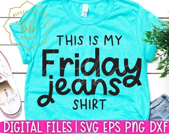 teacher svg, dxf, png, eps, jeans day, Friday jeans shirt, teacher quote, funny teacher shirt, school, cut file, sublimation, dtg, print