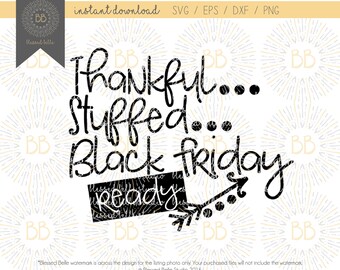 Black Friday SVG, Thankful stuffed black friday ready svg, Thanksgiving SVG, eps, dxf, png file, Silhouette, Cricut