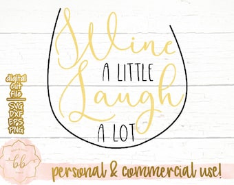 Wine a little laugh a lot svg, eps, dxf, png cut file, wine svg, Silhouette, Cricut, commercial use