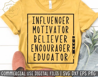 educator svg, dxf, png, eps, teacher svg, teacher gift, SVG for teacher shirt, influencer motivator believer, Silhouette Cricut, cut file