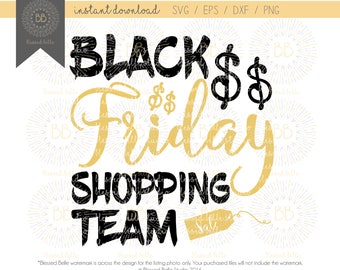 Black Friday SVG, Black Friday shopping team svg, Thanksgiving SVG, eps, dxf, png file, Silhouette, Cricut