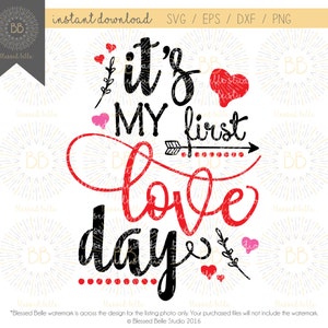 It&#39;s my first love day SVG, First Valentine&#39;s Day SVG, Valentines day svg, svg eps, dxf, png file, Silhouette, Cricut