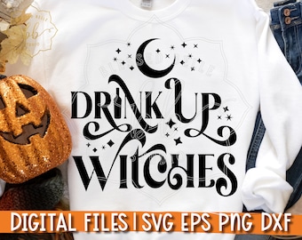 May include: A white sweatshirt with the text "Drink Up Witches" in black script. The text is surrounded by a crescent moon and stars. The text "Digital Files I SVG EPS PNG DXF" is at the bottom of the image.