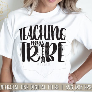 Teaching my tribe SVG, teacher svg, teacher shirt , teacher life svg, dxf, png, eps cut file, Silhouette, Cricut, commercial use