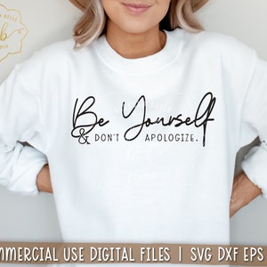 Sé tú mismo SVG PNG, y no te disculpes SVG, sé tú mismo SVG PNG, boho SVG, adolescente, niña, archivo de corte, SVG EPS DXF PNG, silueta Cricut, descargar