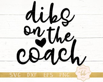 dibs on the coach SVG, dxf, eps, png, coachs wife svg, baseball svg, baseball mom svg, cut file, Silhouette, Cricut, commercial use