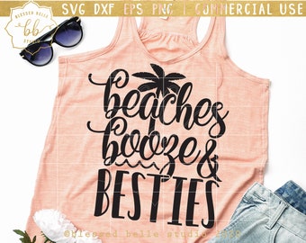 beach svg, beaches booze and besties svg, girls beach trip svg, besties beach svg, girl trip eps, dxf png Silhouette, Cricut, commercial use