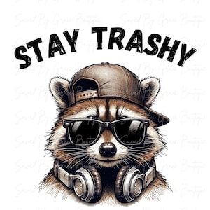 Stay Trashy PNG, Raccoon png, Funny Sayings PNG, Sublimation Designs, ClipArt, Instant Download