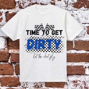 Time To Get Dirty png, Racing png, Lets Go Racing, Dirt Track Racing, Moto Racing, Sublimation Designs, Sofortiger Download