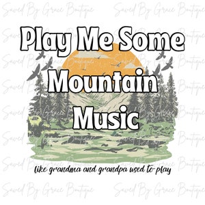 Play Me Some Mountain Music png, Country Music png, Nashville png, Country png, Western png, Instant Download