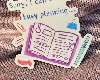 Busy Planning Waterproof Sticker - Planner Addict 3" Die Cut