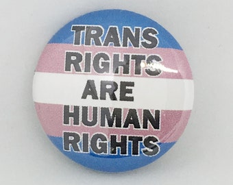 Trans Rights are Human Rights (Transgender Flag) - 1 inch Pin or Keychain or Zipper Pull-Magnets too!