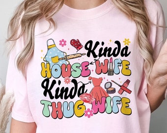 Kinda House Wife Kinda Thug Esposa Día de la Madre Camisa | Regalo del día de la madre para mamá | Camisa de mamá ? Camisa de vida de mamá