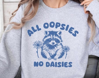 Raccoon All Oopsies No Daisies Meme Shirt | Funny Raccoon Shirt | Racoon Meme Shirt | Animal Lover Shirt | Trash Panda Shirt