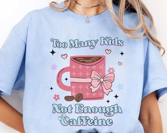 Demasiados niños no hay suficiente cafeína camisa del día de la madre, camisa de mamá sarcástica, camisa de cafeína de mamá, camisa de mamá de café, camisa de mamá divertida