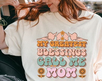 Mothers Day My Greatest Blessing Call Me Mom | Mother's Day Gift For Mom | Blessing Mama Shirt | Mom Life Shirt