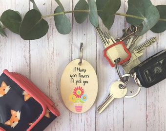 Wooden Keyring / If Mums Were Flowers / Keyring / Personalised / Teacher Gift / Keychain