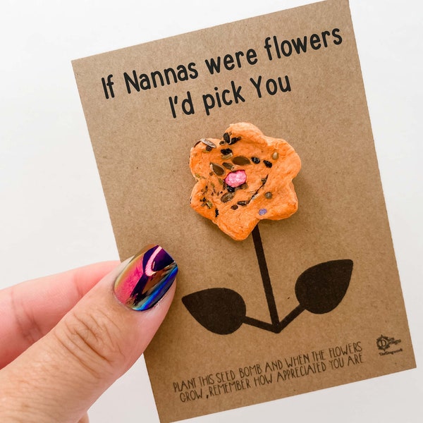 Nanna Gift , Wildflower seed bomb - If Nannas were flowers I’d pick You , nanna gifts from grandkids , Nanna Birthday gift , Nanna xmas gift