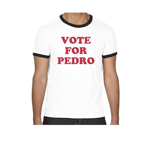Vote for Pedro Ringer tee. Funny Novelty T-shirt
