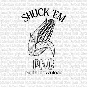 May include: Black and white line art illustration of an ear of corn with the text "SHUCK 'EM" above it and "PNG Digital download" below it.