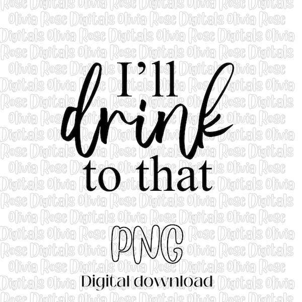 I'll Drink To That PNG | Can Cooler Saying | Wedding Can Cooler File | Cup File | Wedding Favor DIY | Wedding Can Saying | DIY Wedding