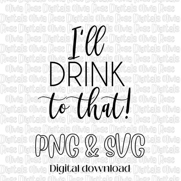 I'll Drink To That SVG PNG | Can Cooler Saying | Wedding Celebration File | Cup File | Wedding Favor DIY | Wedding Can Cooler Saying