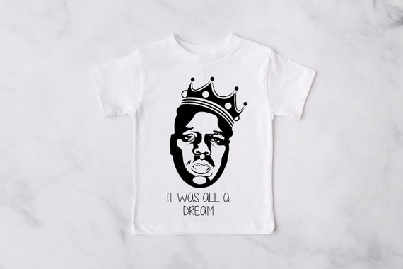 It Was All A Dream Shirt Rapper Kids Shirt Biggie Smalls Etsy It Was All A Dream Shirt Rapper Kids Shirt Biggie Smalls Etsy