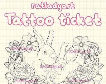 May include: A black and white line drawing of two rabbits with their heads together, surrounded by flowers. The text "ratladyart Tattoo ticket" is at the top of the image.