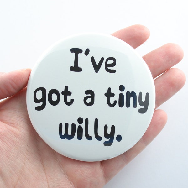 I've got a tiny willy badge