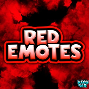 May include: A digital graphic with the words "RED EMOTES" in a bold, white, 3D font with a red outline. The background is a dark, smoky red with a black center. The text "KEOS GFX" is in the bottom right corner.