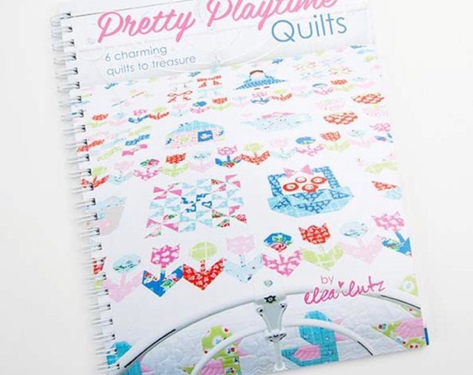 Pretty Playtime Quilts BOOK patterns designed for Its Sew Emma