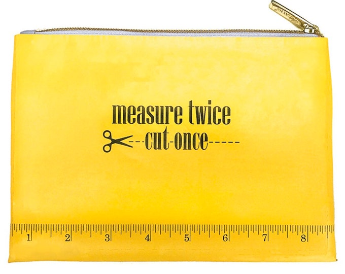 Moda Vinyl 6”X8” Measure Twice Cut Once Bag