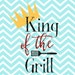 King Of The Grill - Grilling SVG - Grill Svg - King Of The Grill SVG- Cook Out - BBQ - Summer - Summer Cook out svg - png - vector - dxf
