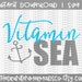 Vitamin Sea - Vitamin Sea SVG - Vector - PNG - DXF - Cutting File - Ocean - Beach - Anchor - Sea Life - Aquatic - Navy - Navy Life - Sea