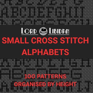 Puede incluir: Un gráfico digital con el texto Lord Libidan y un icono de sombrero de copa, seguido del texto en rojo SMALL CROSS STITCH ALPHABETS, 100 PATTERNS y ORGANISED BY HEIGHT. El fondo muestra muestras tenues de alfabetos en punto de cruz.