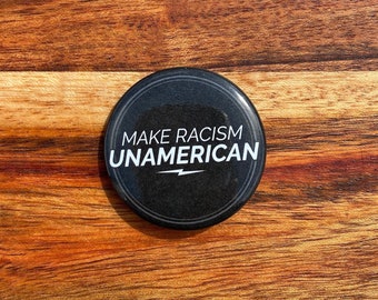 Make Racism Un-American 1.50" Round Black Pinback Button | Anti Racist Pin | Activist Button | End Racism | Protest Button