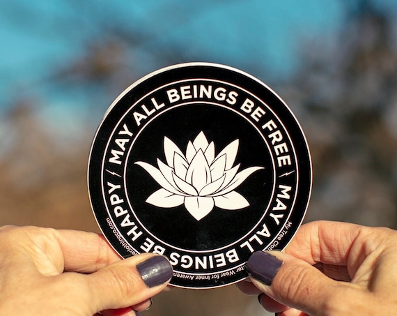 May All Beings Be Free-May All Beings Be Happy | 4" Lotus Decal | Water Bottle Stickers | Mettā Meditation | Loving Kindness Prayer | Wisdom