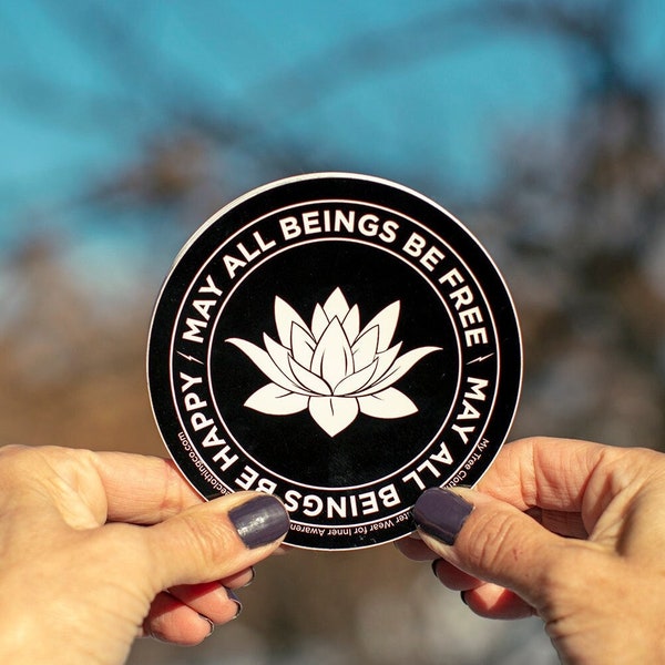 Buddhist Sticker-May All Beings Be Free-May All Beings Be Happy | 4" Lotus Decal | Mettā Meditation | Loving Kindness Prayer | Wisdom