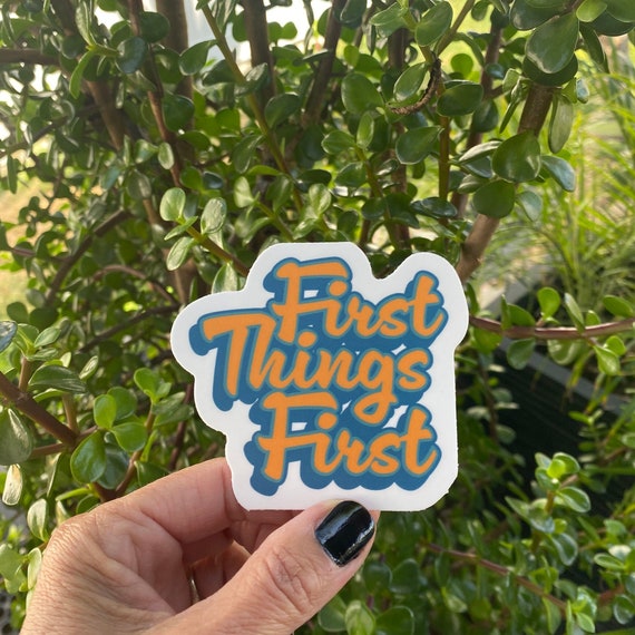 Recovery Sticker | AA Slogan Sticker | Sobriety Gift | Recovery Life | Friends Of Bill W | First Things First | 12 Step Gifts | ODAAT