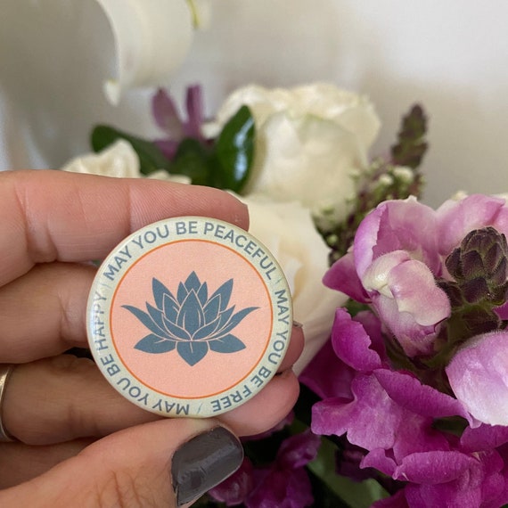 May You Be Peaceful-May You Be Free-May You Be Happy | Lotus 1.50" Pinback Button | Buddhist Prayer | Compassion Pin | Mettā Meditation