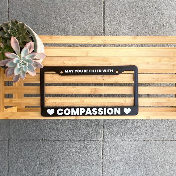 Buddhist Gift-May You Be Filled With Compassion License Plate Frame | Loving Kindness Prayer | Buddhist Meditation | Brahma Viharas | Mettā